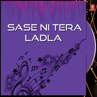Sase Ni Tera Ladla
