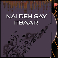 Nai Reh Gay Itbaar