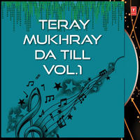 Teray Mukhray Da Till Vol.1