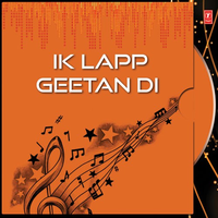 Ik Lapp Geetan Di