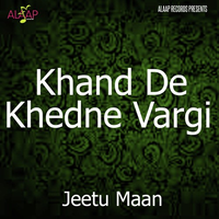 Khand De Khedne Vargi