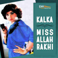 Kalka - Miss Allah Rakhi