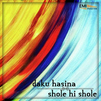 Shole Hi Shole - Daku Hasina