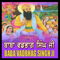 Baba Vadbhagh Singh Ji