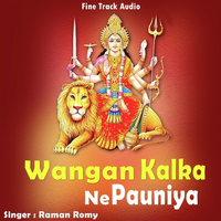 Wangan Kalka Ne Pauniya