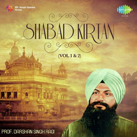Shabad Kirtan - Prof. Darshan Singh Ragi Vol. 1 And 2