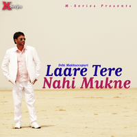 Laare Tere Nahi Mukne
