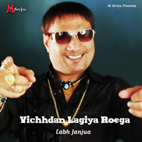 Vichhdan Lagiya Roega