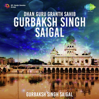 Dhan Guru Granth Sahib Gurbaksh Singh Saigal