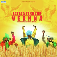 Jattaa Tera Zor Vekhna