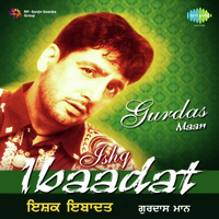 Ishq Ibaadat - Gurdas Maan