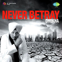 Never Betray Dhokha