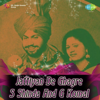 Jattiyan De Ghagre S Shinda And G Komal