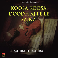 Koosa Koosa Doodh Aj Pe Le Sajna