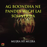 Ag Boondha Ne Pandey Wich Lai Sohneriya