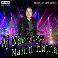 Aj Nachnon Nahin Hatna