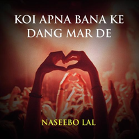 Koi Apna Bana Ke Dang Mar De