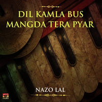 Dil Kamla Bus Mangda Tera Pyar