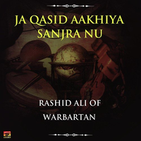 Ja Qasid Aakhiya Sanjra Nu