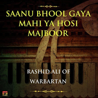 Saanu Bhool Gaya Mahi Ya Hosi Majboor