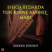 Ishqa Bedarda Tun Kinne Aashiq Mare