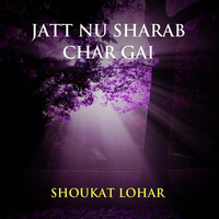 Jatt Nu Sharab Char Gai