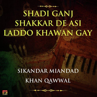 Shadi Ganj Shakkar De Asi Laddo Khawan Gay