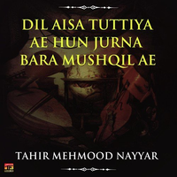 Dil Aisa Tuttiya ae Hun Jurna Bara Mushqil Ae