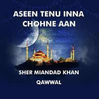 Aseen Tenu Inna Chohne Aan
