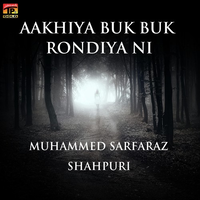 Aakhiya Buk Buk Rondiya Ni