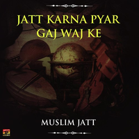Jatt Karna Pyar Gaj Waj Ke