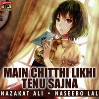 Main Chitthi Likhi Tenu Sajna