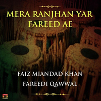 Mera Ranjhan Yar Fareed Ae