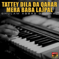 Tattey Dila Da Qarar Mera Baba Lajpal