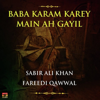 Baba Karam Karey Main Ah Gayil