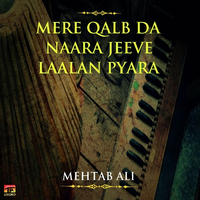Mere Qalb Da Naara Jeeve Laalan Pyara