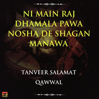 Ni Main Raj Dhamala Pawa Nosha De Shagan Manawa