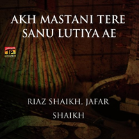 Akh Mastani Tere Sanu Lutiya Ae