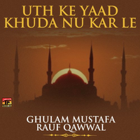 Uth Ke Yaad Khuda Nu Kar Le