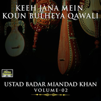 Keeh Jana Mein Koun Bulheya Qawali