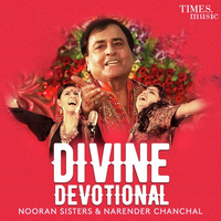 Nooran Sisters And Narender Chanchal - Divine Devotional