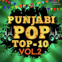 Punjabi Pop - Top 10 Vol. 2