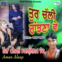 Tur Chali Ranjhna Ve