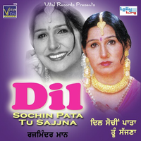 Dil Sochin Pata Tu Sajjna