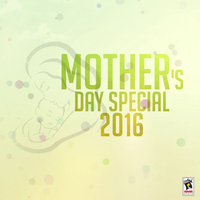 Mothers Day Special 2016