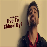 Jive Tu Chhad Gyi