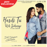 Hasdi Tu Reh Sohniye (Dil Diyan Gallan)