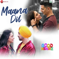Maana Dil (Good Newwz)