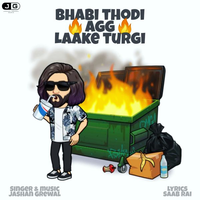 Bhabi Thodi Agg Laake Turgi