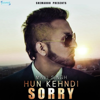 Hun Kehndi Sorry